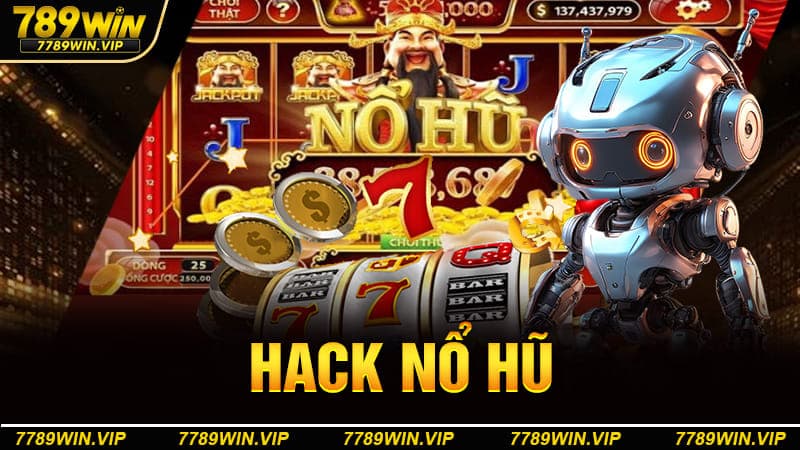 Hack Nổ Hũ Tại 789WIN