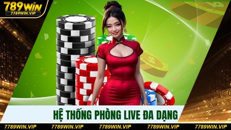 Sòng bài 789WIN sở hữu nhiều sảnh cược chất lượng cao