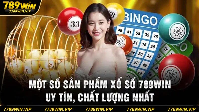 Khám phá top sản phẩm dịch vụ xổ số 789WIN đặc sắc không thể bỏ qua